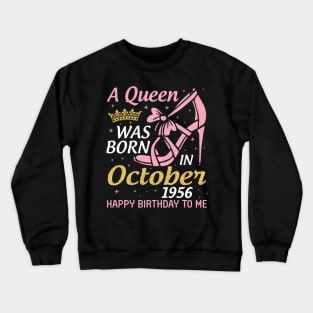 A Queen Was Born In October 1956 Happy Birthday To Me You Nana Mom Aunt Sister Wife 64 Years Old Crewneck Sweatshirt